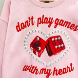 Don't Play Games Crew Neck - PRINZZESA BOUTIQUE