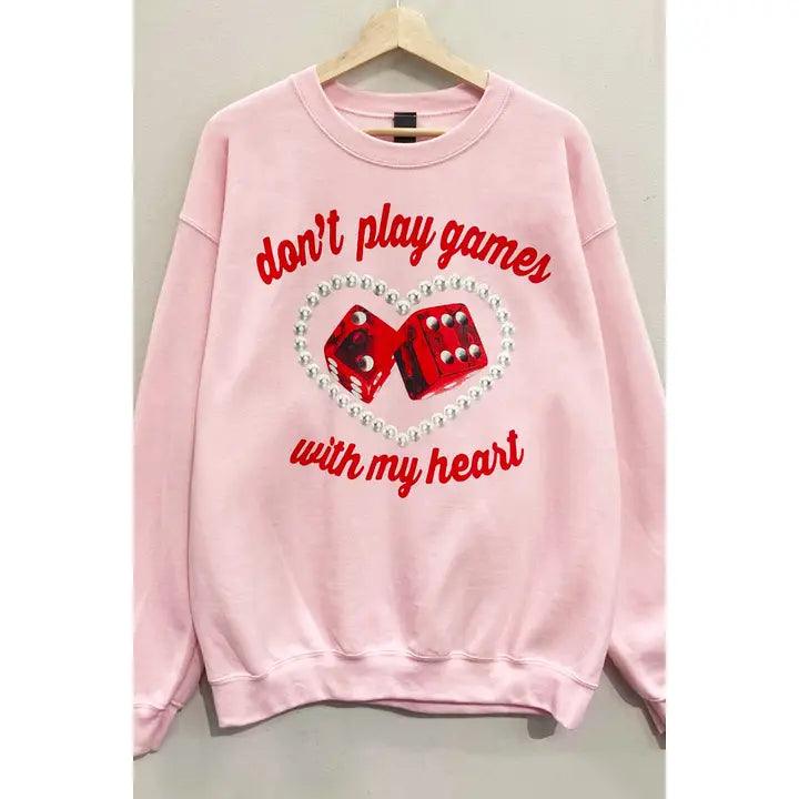 Don't Play Games Crew Neck - PRINZZESA BOUTIQUE